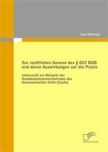 Produktbild: Zur rechtlichen Genese des &sect; 622 BGB und deren Auswirkungen auf die Praxis: untersucht am Beispiel der Handwerkskammerbetriebe des Kammerbezirks Halle
