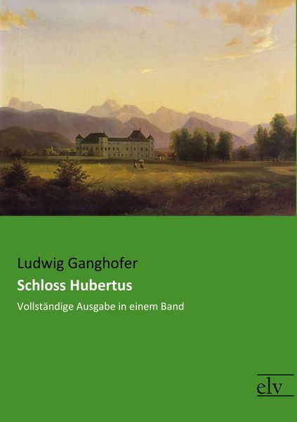 Schloss Hubertus, Taschenbuch von Ludwig Ganghofer, Europäischer Literaturverlag, 9783959091336
