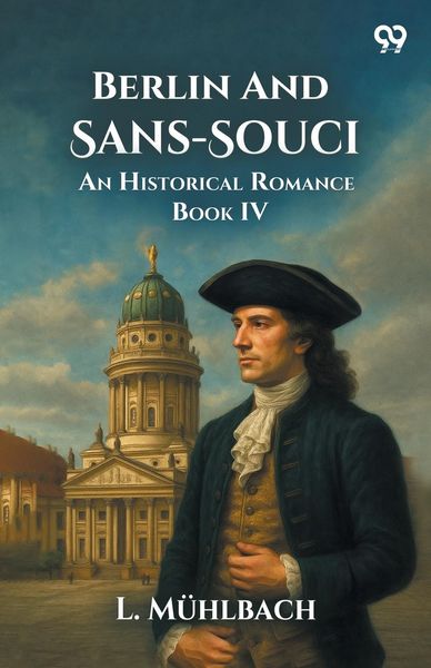 Produktbild: Berlin And Sans-Souci An Historical Romance Book IV