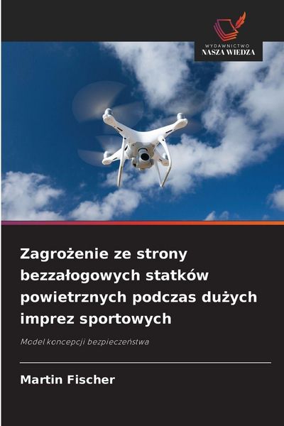 Produktbild: Zagro&iquest;enie ze strony bezza&iquest;ogowych statk&oacute;w powietrznych podczas du&iquest;ych imprez sportowych