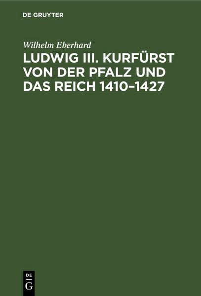 Produktbild: Ludwig III. Kurf&uuml;rst von der Pfalz und das Reich 1410&ndash;1427