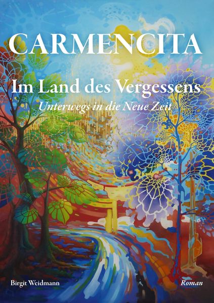 Produktbild: CARMENCITA - Im Land des Vergessens - Eine Sternenfrau und eine Erdenfrau erz&auml;hlen ihre gemeinsame Geschichte.