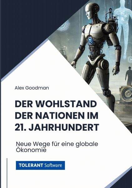 Der Wohlstand der Nationen im 21. Jahrhundert, Taschenbuch von Alex Goodman, BoD – Books on Demand, 9783759794680