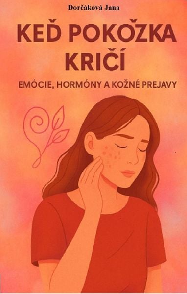 Produktbild: Ked pokozka kric&iacute;: Em&oacute;cie, Horm&oacute;ny a Kozn&eacute; Prejavy