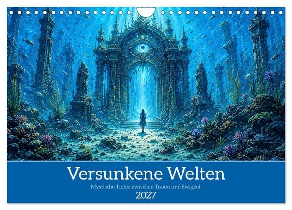 Produktbild: Versunkene Welten &ndash; Mystische Tiefen zwischen Traum und Ewigkeit (Wandkalender 2027 DIN A4 quer), CALVENDO Monatskalender