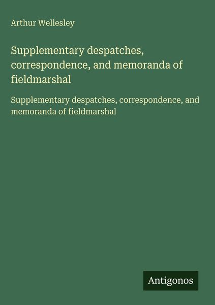 Produktbild: Supplementary despatches, correspondence, and memoranda of fieldmarshal