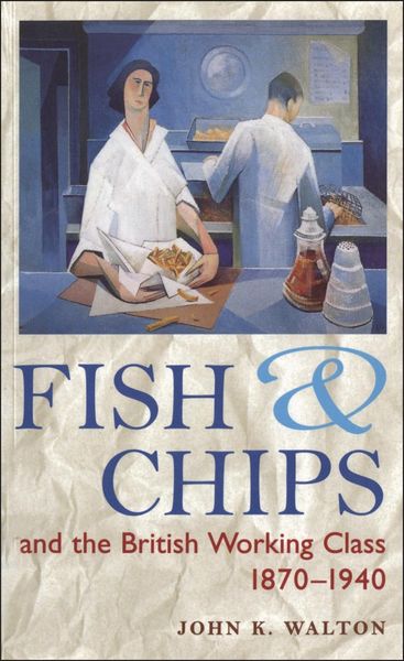 Produktbild: Fish and Chips, and the British Working Class, 1870-1940