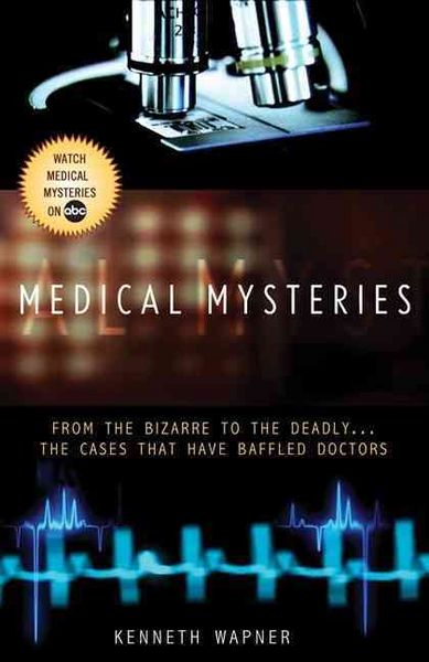 Produktbild: Medical Mysteries: From the Bizarre to the Deadly... the Cases That Have Baffled Doctors