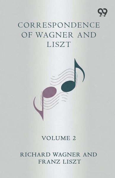 Produktbild: Correspondence Of Wagner And Liszt Volume 2