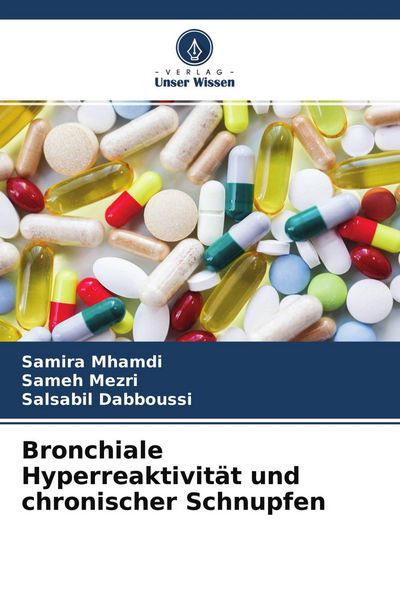 Bronchiale Hyperreaktivität und chronischer Schnupfen, Taschenbuch von Samira Mhamdi , Sameh Mezri , Salsabil Dabboussi, Verlag Unser Wissen,