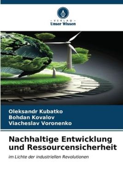 Nachhaltige Entwicklung und Ressourcensicherheit, Taschenbuch von Oleksandr Kubatko , Bohdan Kovalov , Viacheslav Voronenko, Verlag Unser Wissen,