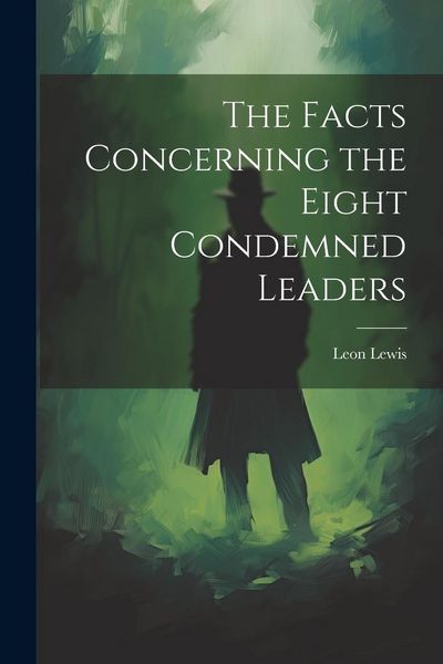 Produktbild: The Facts Concerning the Eight Condemned Leaders