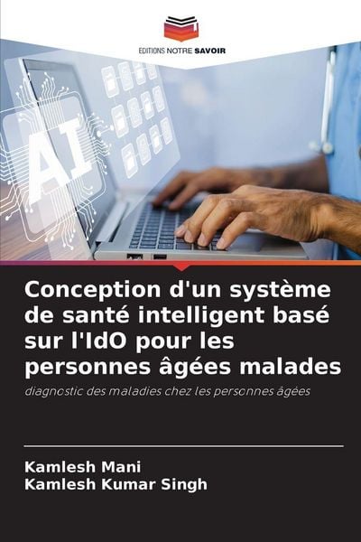Produktbild: Conception d'un syst&egrave;me de sant&eacute; intelligent bas&eacute; sur l'IdO pour les personnes &acirc;g&eacute;es malades
