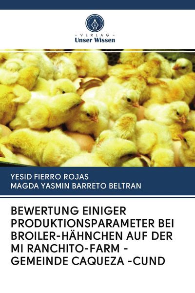 Produktbild: Bewertung Einiger Produktionsparameter bei Broiler-H&auml;hnchen Auf der Mi Ranchito-Farm - Gemeinde Caqueza -Cund