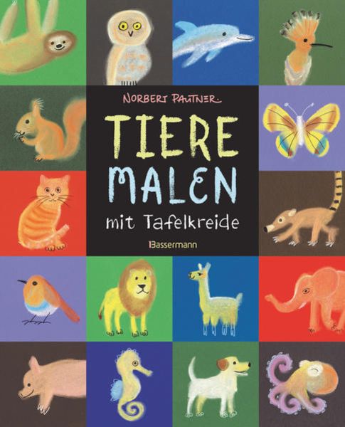 Tiere malen mit Tafelkreide. Für Kinder ab 5 Jahren, Taschenbuch von Norbert Pautner, Bassermann, 978-3-8094-4546-3
