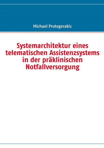 Produktbild: Systemarchitektur eines telematischen Assistenzsystems in der pr&auml;klinischen Notfallversorgung
