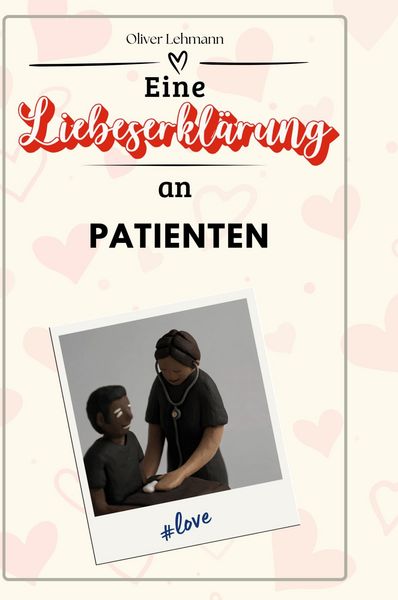Produktbild: Eine Liebeserkl&auml;rung an Patienten