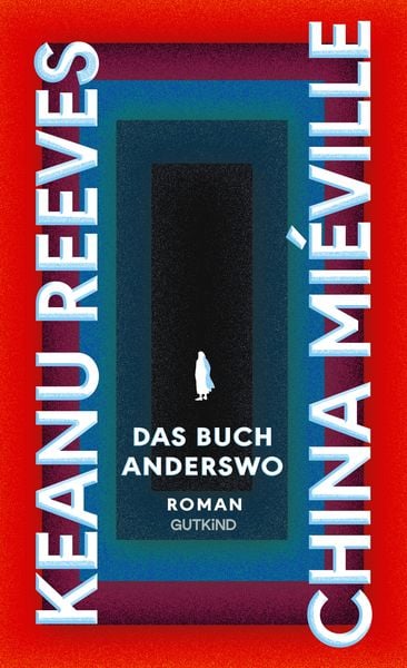 Das Buch Anderswo, Gebundene Ausgabe von Keanu Reeves,China Mieville, Gutkind Verlag