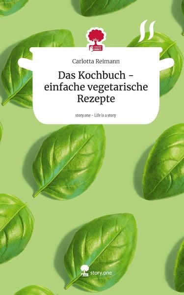 Produktbild: Das Kochbuch - einfache vegetarische Rezepte. Life is a Story - story.one