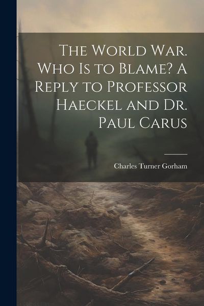 Produktbild: The World war. Who is to Blame? A Reply to Professor Haeckel and Dr. Paul Carus