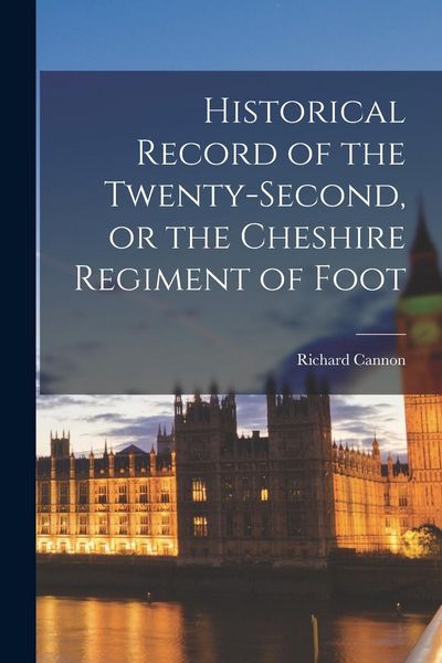 Produktbild: Historical Record of the Twenty-Second, or the Cheshire Regiment of Foot