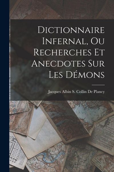 Produktbild: Dictionnaire Infernal, Ou Recherches Et Anecdotes Sur Les D&eacute;mons