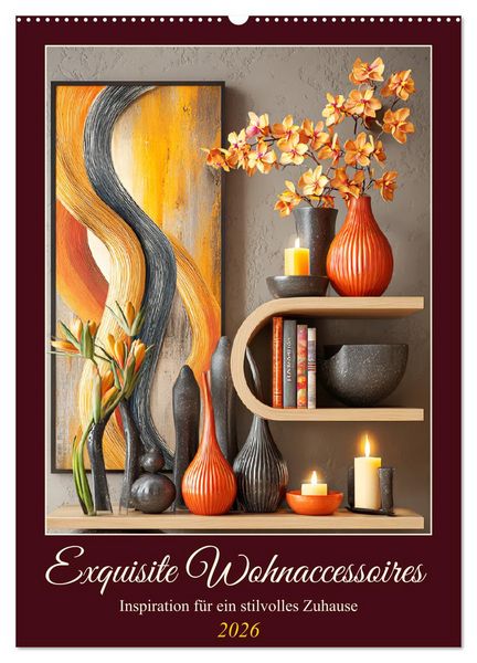 Produktbild: Exquisite Wohnaccessoires. Inspiration f&uuml;r ein stilvolles Zuhause (Wandkalender 2026 DIN A2 hoch), CALVENDO Monatskalender