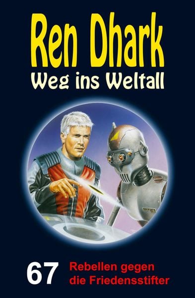 Produktbild: Ren Dhark - Weg ins Weltall 67: Rebellen gegen die Friedensstifter