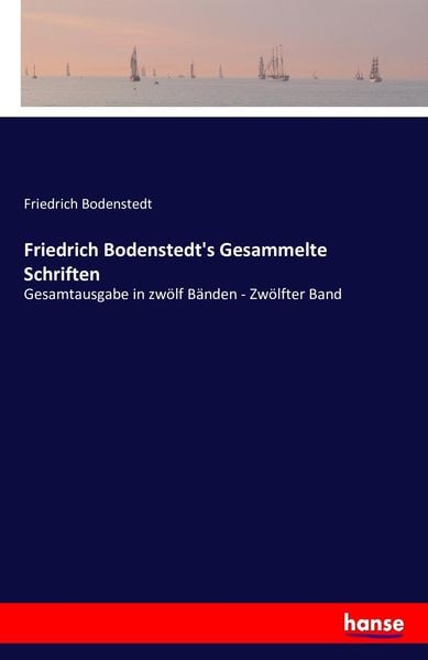 Friedrich Bodenstedt's Gesammelte Schriften, Taschenbuch von Friedrich Bodenstedt, Hansebooks, 9783742804280