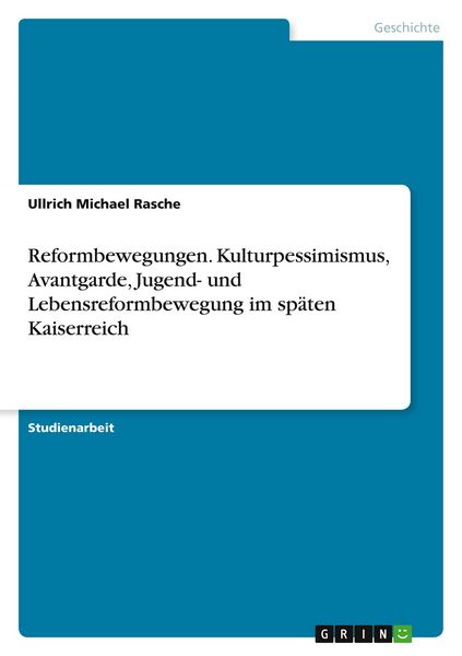 Produktbild: Reformbewegungen. Kulturpessimismus, Avantgarde, Jugend- und Lebensreformbewegung im sp&auml;ten Kaiserreich