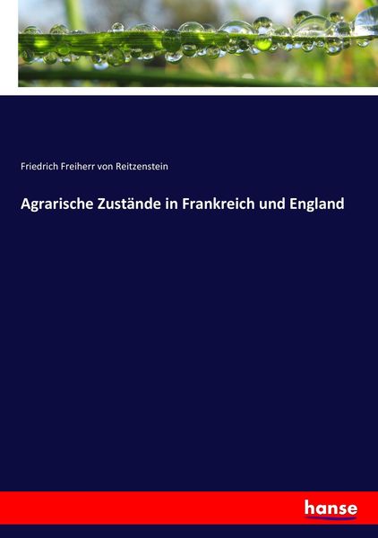 Agrarische Zustände in Frankreich und England, Taschenbuch von Friedrich Freiherr Reitzenstein, Hansebooks, 9783743672956