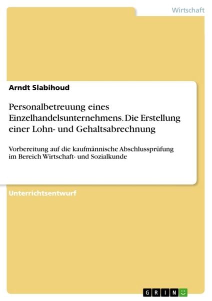 Produktbild: Personalbetreuung eines Einzelhandelsunternehmens. Die Erstellung einer Lohn- und Gehaltsabrechnung