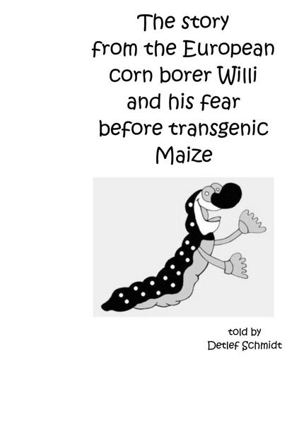Produktbild: The story from the European corn borer Willi and his fear before transgenic Maize