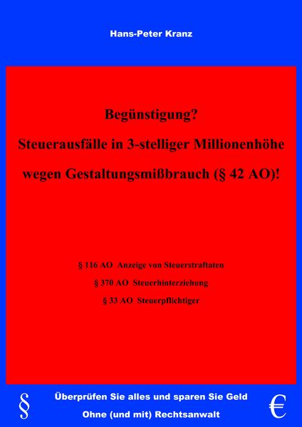 Begünstigung? Steuerausfälle in 3-stelliger Millionenhöhe wegen Gestaltungsmißbrauch (§42 AO) !, Taschenbuch von Hans-Peter Kranz, BoD – Books on