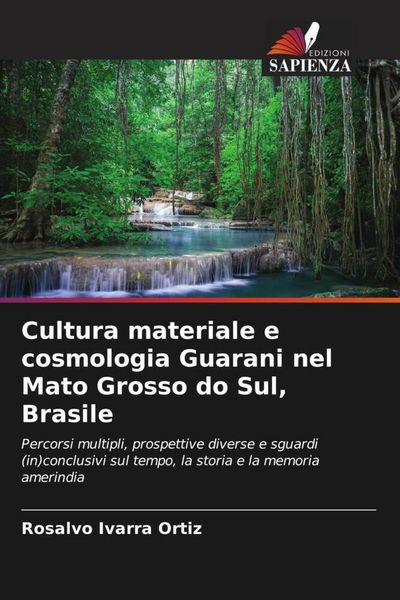 Produktbild: Cultura materiale e cosmologia Guarani nel Mato Grosso do Sul, Brasile