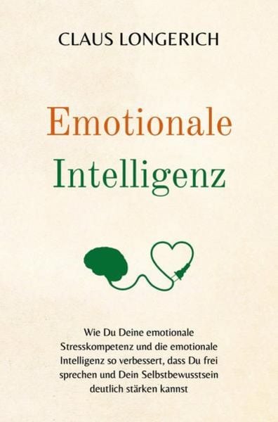 Emotionale Intelligenz, Taschenbuch von Claus Longerich, Epubli, 9783748514893