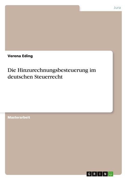 Die Hinzurechnungsbesteuerung im deutschen Steuerrecht, Taschenbuch von Verena Eding, GRIN, 9783656925811