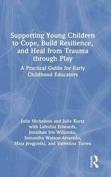 Produktbild: Supporting Young Children to Cope, Build Resilience, and Heal from Trauma through Play