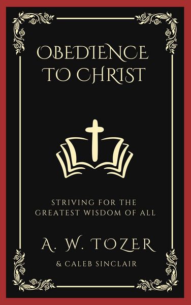 Produktbild: Obedience to Christ: Striving For the Greatest Wisdom of All