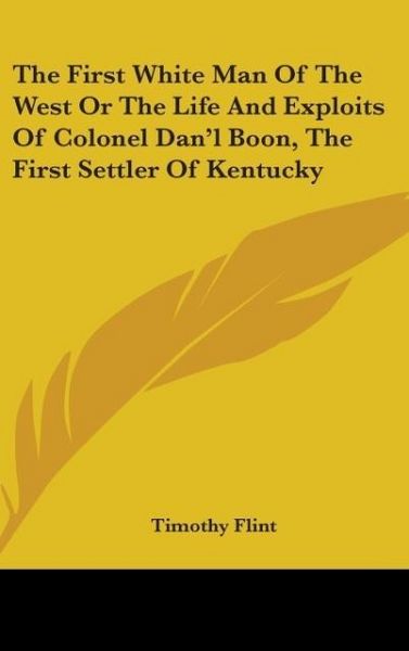 Produktbild: Flint, T: First White Man Of The West Or The Life And Exploi