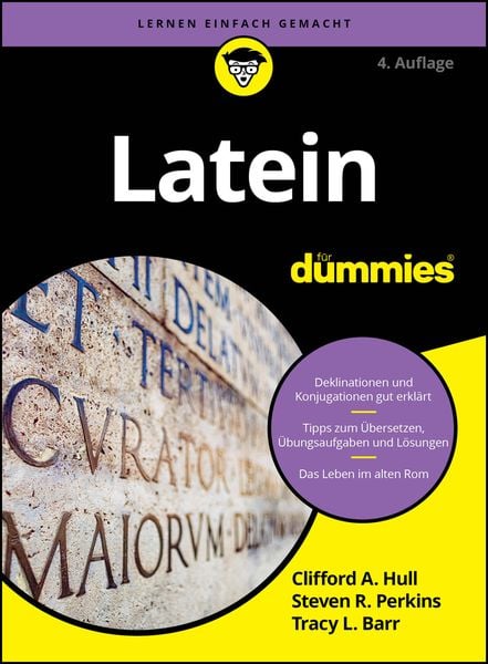 Latein für Dummies, Taschenbuch von Clifford A. Hull , Steven R. Perkins , Tracy L. Barr, Wiley-VCH, 9783527722709