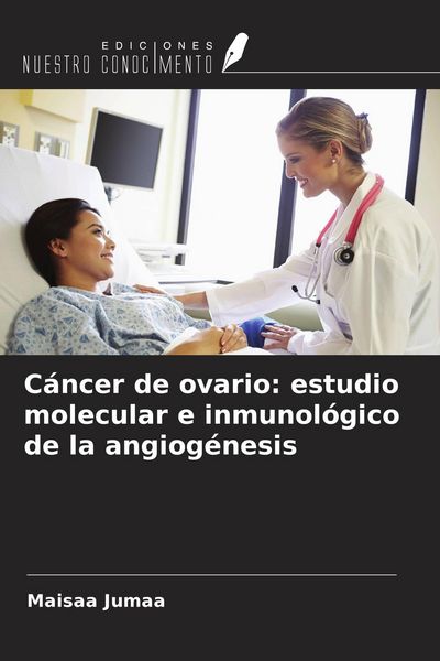 Produktbild: C&aacute;ncer de ovario: estudio molecular e inmunol&oacute;gico de la angiog&eacute;nesis