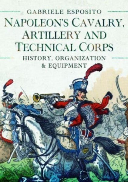 Produktbild: Napoleon's Cavalry, Artillery and Technical Corps 1799-1815