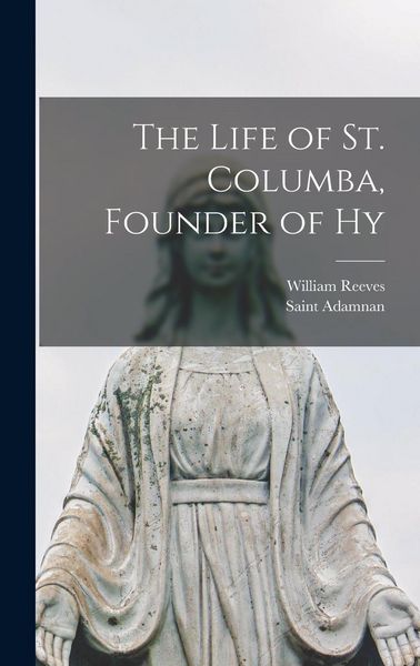 Produktbild: The Life of St. Columba, Founder of Hy