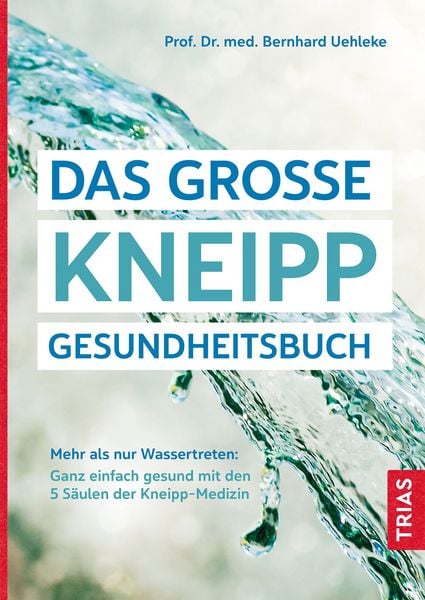 Das große Kneipp-Gesundheitsbuch, Taschenbuch von Bernhard Uehleke, TRIAS, 9783432116303