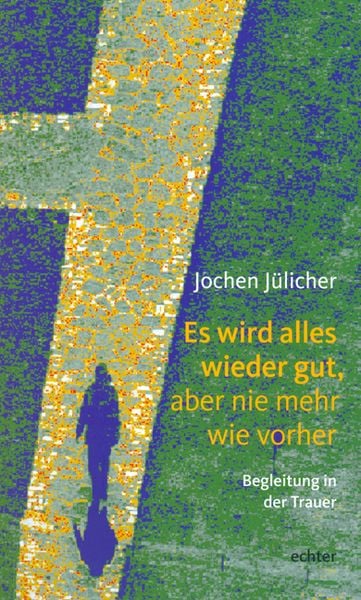Produktbild: Es wird alles wieder gut, aber nie mehr wie vorher