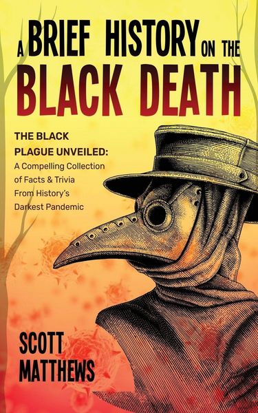 Produktbild: A Brief History On The Black Death - The Black Plague Unveiled