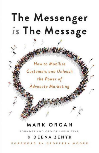 Produktbild: The Messenger is the Message: How to Mobilize Customers and Unleash the Power of Advocate Marketing