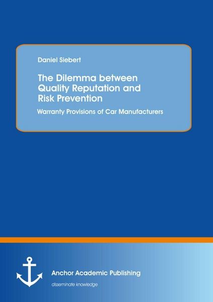 Produktbild: The Dilemma between Quality Reputation and Risk Prevention: Warranty Provisions of Car Manufacturers