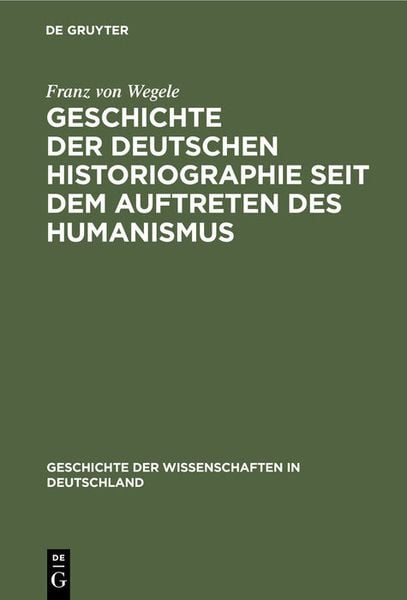 Produktbild: Geschichte der Deutschen Historiographie seit dem Auftreten des Humanismus